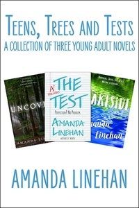  Amanda Linehan - Teens, Trees and Tests: A Collection of Three Young Adult Novels.