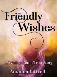 Friendly Wishes (A Wishes Come True Story)