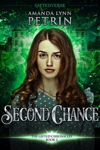  Amanda Lynn Petrin - Second Chance - The Gifted Chronicles, #2.