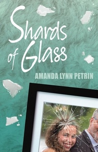  Amanda Lynn Petrin - Shards of Glass.