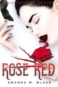  Amanda M. Blake - Rose Red - The Thorns Series, #2.