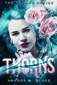  Amanda M. Blake - Thorns - The Thorns Series, #1.