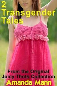 2 Transgender Tales from the Original Juicy Thots Collection