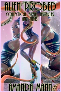 Alien Probed Collection: Aliens, Tentacles, and Futas!