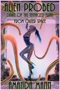 Alien Probed: Dawn of the Tentacled Futas From Outer Space