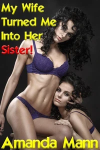 My Wife Turned Me Into Her Sister 1