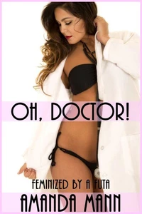 Oh, Doctor! (Feminized by a Futa)
