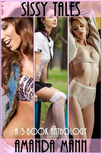 Sissy Tales: A 3-Book Anthology