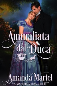  Amanda Mariel - Ammaliata dal Duca - Amor Legendario, #4.