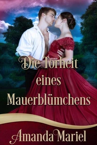 Die Torheit eines Mauerblümchens