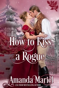  Amanda Mariel - How to Kiss a Rogue - Connected by a Kiss, #2.