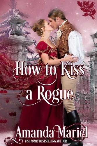  Amanda Mariel - How to Kiss a Rogue - Connected by a Kiss, #2.
