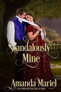  Amanda Mariel - Scandalously Mine - Fated for a Rogue, #8.