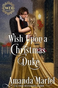  Amanda Mariel - Wish Upon a Christmas Duke - Wayward Dukes' Alliance, #14.