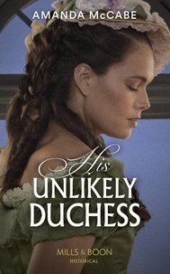 Amanda McCabe - His Unlikely Duchess.