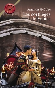 Amanda McCabe - Les sortilèges de Venise (Harlequin Les Historiques).