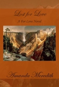  Amanda Meredith - Lost for Love - A For Love Novel, #5.