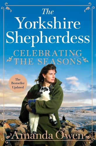 Amanda Owen - Celebrating the Seasons with the Yorkshire Shepherdess - Farming, Family and Delicious Recipes to Share.