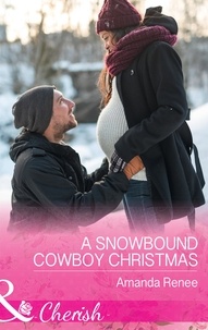Amanda Renee - A Snowbound Cowboy Christmas.