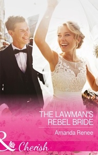 Amanda Renee - The Lawman's Rebel Bride.