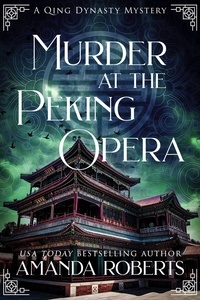  Amanda Roberts - Murder at the Peking Opera: A Historical Mystery - Qing Dynasty Mysteries, #3.