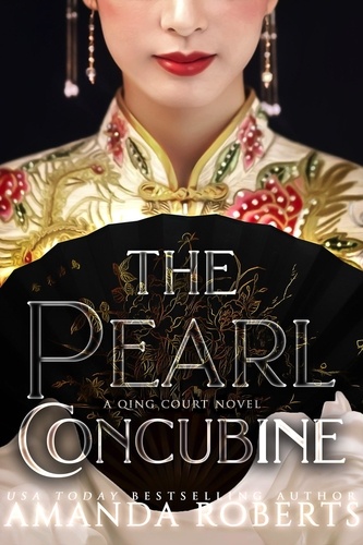  Amanda Roberts - The Pearl Concubine - A Qing Court Novel, #2.