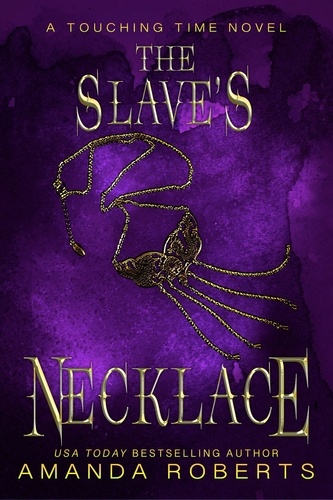  Amanda Roberts - The Slave's Necklace: A Time Travel Romance - Touching Time, #3.