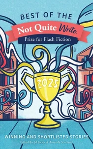 Best of the Not Quite Write Prize for Flash Fiction 2025