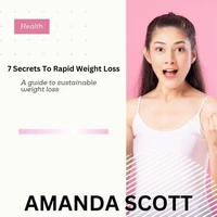 7 Secrets to Rapid Weight Loss: A Guide to Sustainable Weight loss
