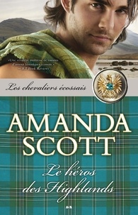 Amanda Scott - Le héros des Highlands.