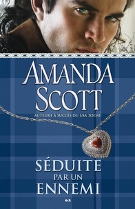 Amanda Scott - Séduite par un ennemi.