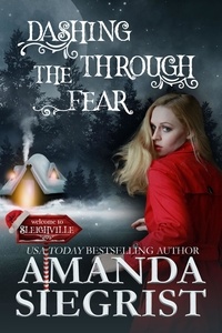  Amanda Siegrist - Dashing Through the Fear - A Sleighville Novel, #1.