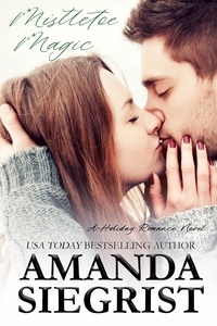  Amanda Siegrist - Mistletoe Magic - A Holiday Romance Novel, #2.