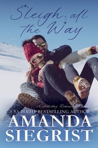  Amanda Siegrist - Sleigh All the Way - A Holiday Romance Novel, #7.