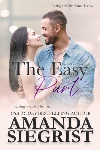  Amanda Siegrist - The Easy Part - a perfect for you novel, #3.