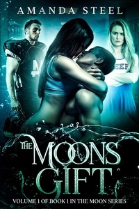  Amanda Steel - The Moons Gift: volume 1 of book 1 - Moon Series, #1.