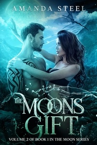  Amanda Steel - The Moons gift:  volume 2 of book 1 - Moon Series.
