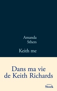 Amanda Sthers - Keith me.