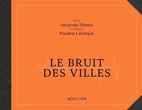 Amanda Sthers et Pauline Lévêque - Le bruit des villes.