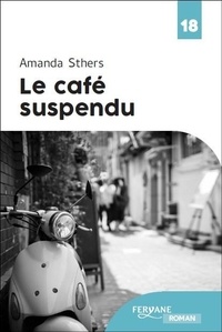 Amanda Sthers - Le café suspendu.
