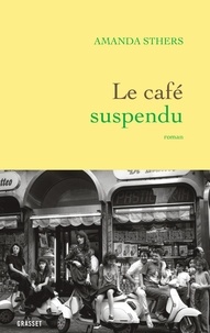 Ebook ebooks téléchargement gratuit Le café suspendu  par Amanda Sthers 9782246831525 en francais