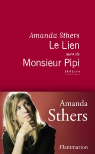 Amanda Sthers - Le Lien suivi de Monsieur Pipi.