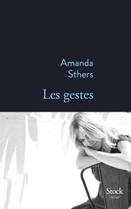 Téléchargements ebooks gratuits pour kindle Les gestes 9782234096004 MOBI par Amanda Sthers