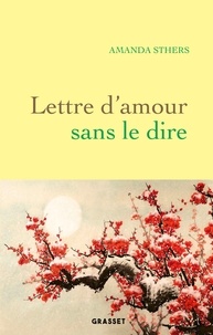 Amanda Sthers - Lettre d'amour sans le dire - roman.