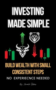 Investing Made Simple: Build Wealth With Small Consistent Steps