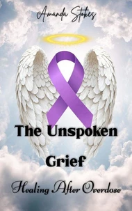 The unspoken grief: Healing after overdose