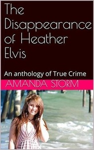  Amanda Storm - The Disappearance of Heather Elvis.