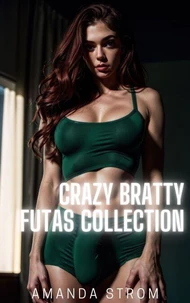 Crazy Bratty Futas Collection