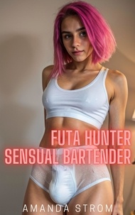  Amanda Strom - Futa Hunter: Sensual Bartender - Futa Hunter Collection, #7.