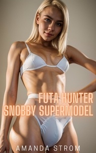  Amanda Strom - Futa Hunter: Snobby Supermodel - Futa Hunter Collection, #4.